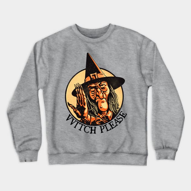Witch Please ~ Annoyed Vintage Halloween Witch Crewneck Sweatshirt by CTKR Studio